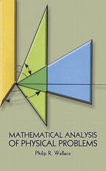 Mathematical Analysis of Physical Problems - Philip Russell Wallace (1985)