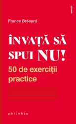 Învață să spui NU. 50 de exerciții practice (ISBN: 9786068560946)
