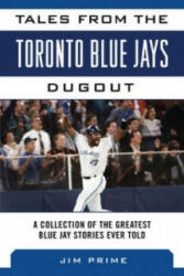 Tales from the Toronto Blue Jays Dugout - Jim Prime (ISBN: 9781613216408)