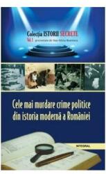 Cele mai murdare crime politice din istoria moderna a Romaniei - Dan-Silviu Boerescu (ISBN: 9786069920626)