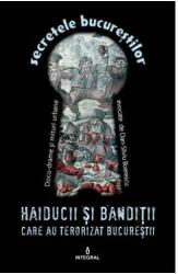 Haiducii si banditii care au terorizat Bucurestii - Dan-Silviu Boerescu (ISBN: 9786068782669)