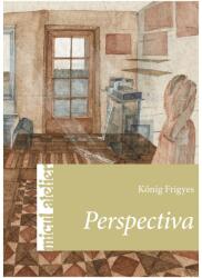 Perspectiva - Konig Frigyes (ISBN: 9786068527482)
