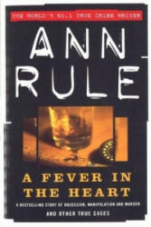 Fever In The Heart - Ann Rule (ISBN: 9780751515732)