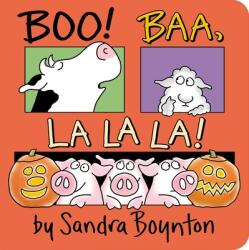 Boo! Baa, La La La! - Sandra Boynton (ISBN: 9781534452831)