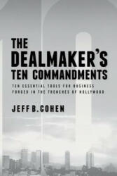 Dealmaker's Ten Commandments - Jeff B. Cohen (ISBN: 9781627227612)