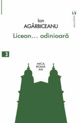 Licean. . . odinioara - Ion Agarbiceanu (ISBN: 9789736459733)