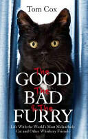 Good The Bad and The Furry - Life with the World's Most Melancholy Cat and Other Whiskery Friends (ISBN: 9780751552393)