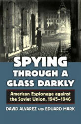 Spying through a Glass Darkly - David Alvarez, Eduard Mark (ISBN: 9780700621927)