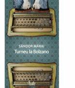 Turneu la Bolzano - Sandor Marai (ISBN: 9789736696398)