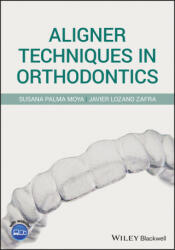 Aligner Techniques in Orthodontics - Javier Lozano Zafra, Susana Palma Moya (ISBN: 9781119607229)