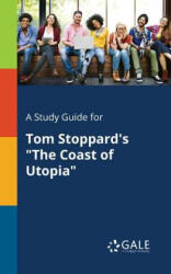 Study Guide for Tom Stoppard's The Coast of Utopia - Cengage Learning Gale (ISBN: 9781375397049)