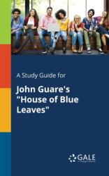 A Study Guide for John Guare's "House of Blue Leaves (ISBN: 9781375381444)