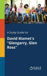 A Study Guide for David Mamet's Glengarry Glen Ross (ISBN: 9781375380539)