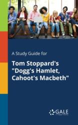A Study Guide for Tom Stoppard's "Dogg's Hamlet, Cahoot's Macbeth (ISBN: 9781375379007)