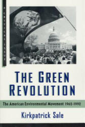 The Green Revolution: The Environmental Movement 1962-1992 - Kirkpatrick Sale, Eric Foner (ISBN: 9780809015511)