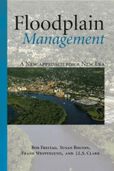 Floodplain Management - Robert Freitag, Susan Bolton, Frank Westerlund, J. L. S. Clark (ISBN: 9781597266352)