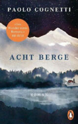 Acht Berge - Paolo Cognetti, Christiane Burkhardt (ISBN: 9783328103448)