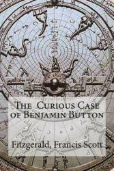 The Curious Case of Benjamin Button - Fitzgerald Francis Scott, Edibooks (ISBN: 9781535141833)