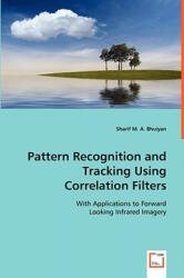 Pattern Recognition and Tracking Using Correlation Filters - Sharif M a Bhuiyan (ISBN: 9783639042504)