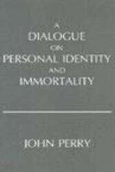 Dialogue on Personal Identity and Immortality - John Perry (ISBN: 9780915144914)