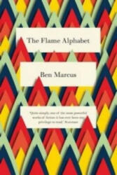 Flame Alphabet - Ben Marcus (ISBN: 9781847086242)