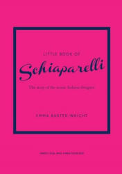 Little Book of Schiaparelli - Emma Baxter-Wright (ISBN: 9781787398283)