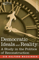Democratic Ideals and Reality - Halford John Mackinder (ISBN: 9781945934988)
