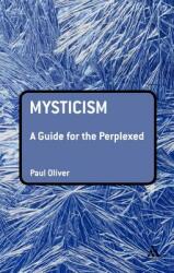 Mysticism: A Guide for the Perplexed (ISBN: 9780826421203)