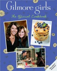 Gilmore Girls: The Official Cookbook (ISBN: 9781647225193)