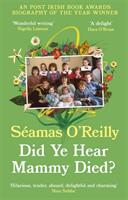 Did Ye Hear Mammy Died? - the bestselling memoir (ISBN: 9780708899236)