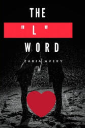 The "L" Word - Zaria K. Avery (ISBN: 9781720734413)