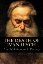 The Death of Ivan Ilych - Lev Nikolayevich Tolstoy, Tao Editorial (ISBN: 9781539710752)