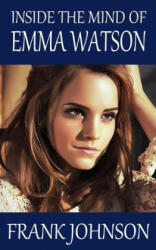 Inside the Mind of Emma Watson - Frank Johnson (ISBN: 9781502845221)