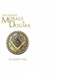 Morals and Dogma of The Ancient and Accepted Scottish Rite of Freemasonry - Albert Pike (ISBN: 9781930097896)