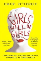 Girls Will Be Girls - Dressing Up Playing Parts and Daring to Act Differently (ISBN: 9781409148746)