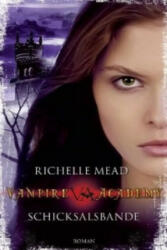 Vampire Academy - Schicksalsbande - Richelle Mead, Michaela Link (ISBN: 9783802583476)