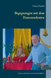 Begegnungen mit dem Transzendenten: Szenen aus dem Leben eines hessischen Buddhisten (ISBN: 9783754314234)