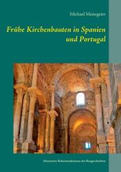 Frhe Kirchenbauten in Spanien und Portugal: Alternative Rekonstruktionen der Baugeschichten (ISBN: 9783754321416)