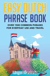 Easy Dutch Phrase Book: Over 1500 Common Phrases For Everyday Use And Travel (ISBN: 9781951949389)