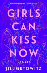 Girls Can Kiss Now: Essays (ISBN: 9781982158507)