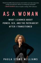 As a Woman: What I Learned about Power Sex and the Patriarchy After I Transitioned (ISBN: 9781982153359)