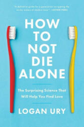 How to Not Die Alone - Logan Ury (ISBN: 9781982120634)