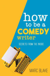 How to Be a Comedy Writer: Secrets from the Inside (ISBN: 9781789825114)