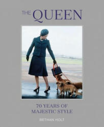 Queen: 70 years of Majestic Style - Bethan Holt (ISBN: 9781788794275)