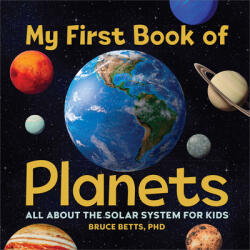 My First Book of Planets: All about the Solar System for Kids - Bruce Betts (ISBN: 9781638788317)