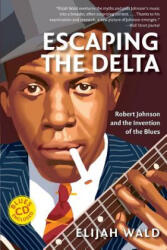 Escaping the Delta - Elijah Wald (2001)