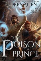 To Poison a Prince: MM Fantasy Romance (ISBN: 9780992264581)