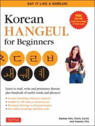 Korean Hangul for Beginners: Say it Like a Korean - Soohee Kim, Emily Curtis, Haewon Cho (ISBN: 9780804852906)