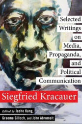Selected Writings on Media, Propaganda, and Political Communication - Siegfried Kracauer (ISBN: 9780231158978)