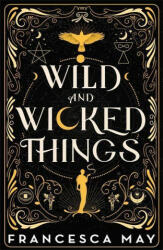 Wild and Wicked Things - Francesca May (ISBN: 9780356517599)